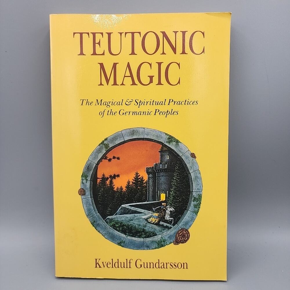 Teutonic Magic The Magical & Spiritual Practices of the Germanic Peoples PB